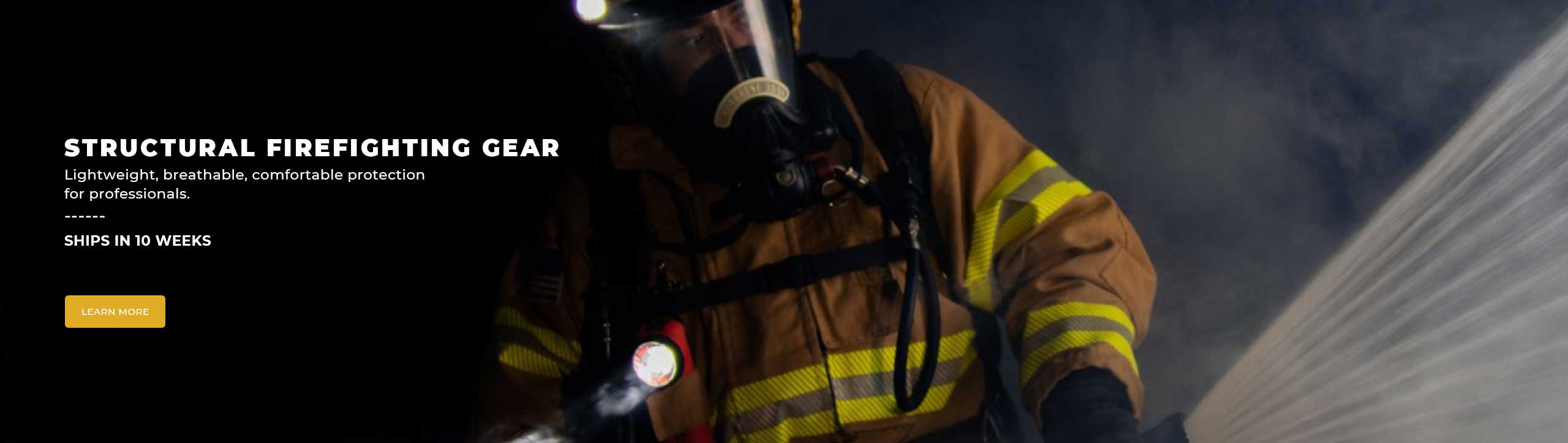 Structural Firefighting Gear - Ships in 10 Weeks - Learn More